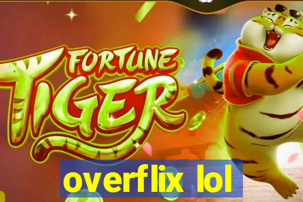 overflix lol